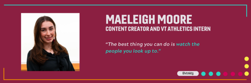 Maeleigh Moore: Content Creator and VT Athletics Intern