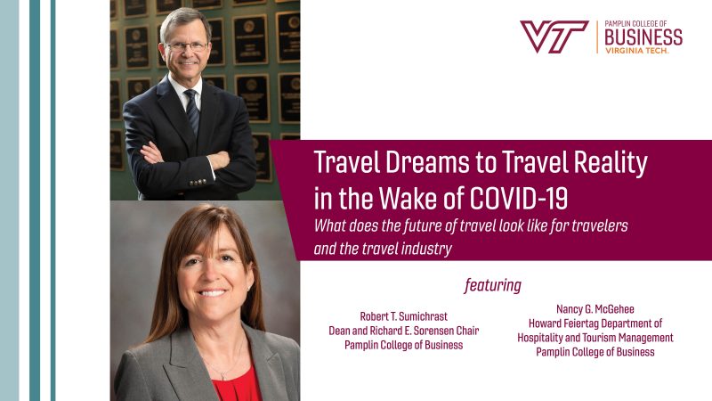 Travel dreams to travel reality in the wake of Covid-19: Nancy McGehee, Department Head and Professor, Howard Feiertag Department of Hospitality and Tourism Management and Dean Robert T. Sumichrast